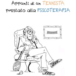 Appunti di un Tennista Prestato alla Psicoterapia